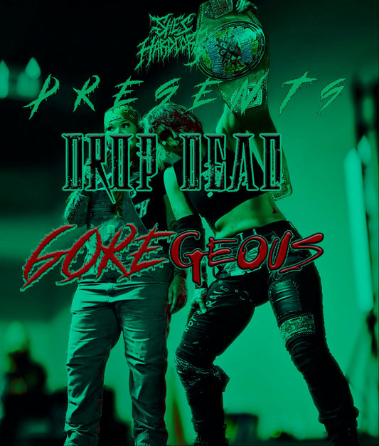 X Brand Wrestling - She's Hardcore Presents Drop Dead Goregous