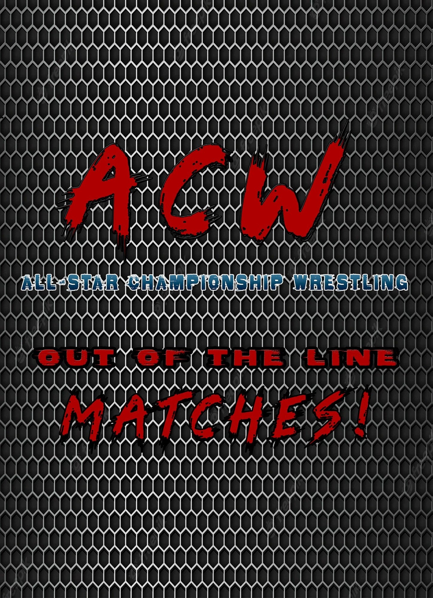 ACW (All-Star Championship Wrestling) Out Of The Line MATCHES!