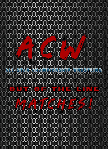 ACW (All-Star Championship Wrestling) Out Of The Line MATCHES!